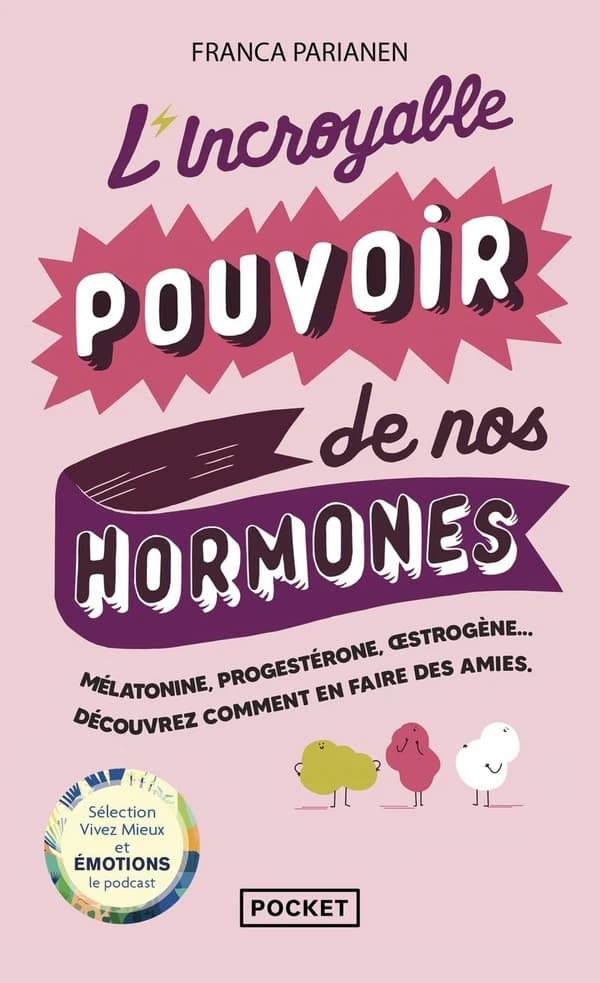 L'incroyanle [i.e. incroyable] pouvoir de nos hormones