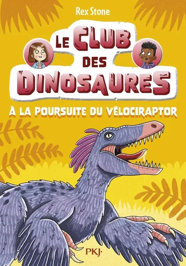Le club des dinosaures : à la poursuite du vélociraptor. Tome 6
