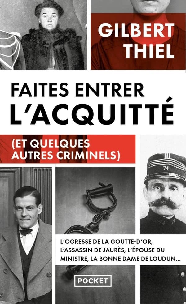 Faites entrer l'acquitté : de la Belle Époque aux années 1950, portraits de quelques condamnés et de quelques assassins qui auraient mérité de l'être