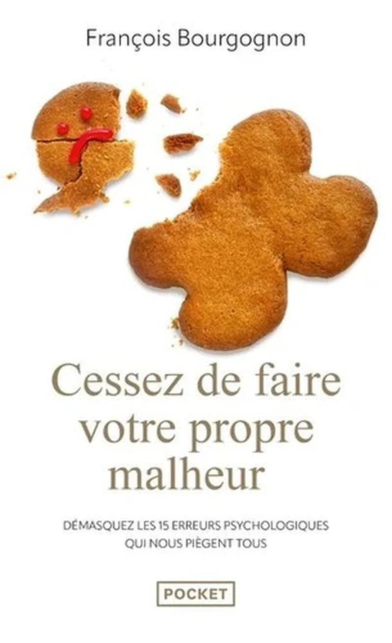 Cessez de faire votre propre malheur