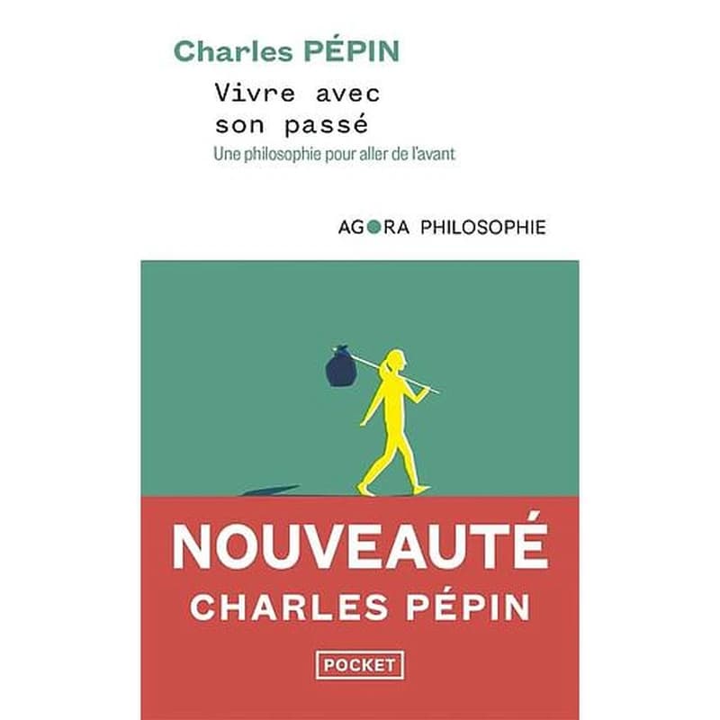 Vivre avec son passé : [une philosophie pour aller de l'avant]