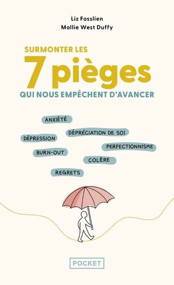Surmonter les 7 pièges qui nous empêchent d'avancer : anxiété, dépréciation de soi, dépression, burn-out, perfectionnisme, regrets