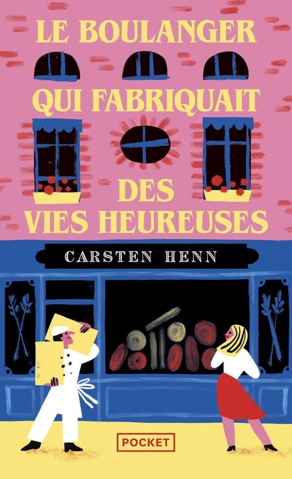 Le boulanger qui fabriquait des vies heureuses : roman