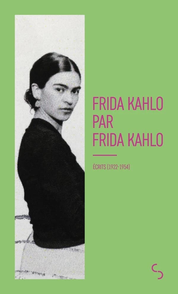 Frida Kahlo par Frida Kahlo : écrits