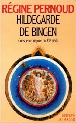 Hildegarde de Bingen : conscience inspirée du XIIe siècle (Nouv. éd.) Régine Pernoud