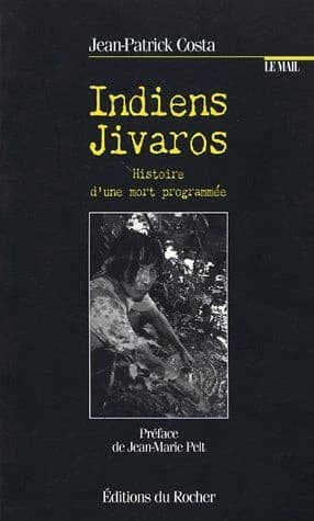 Indiens Jivaros : histoire d'une mort programmée