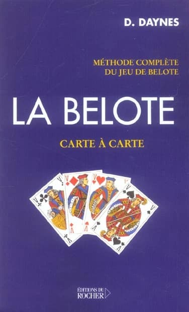 La belote carte à carte : méthode complète du jeu de belote