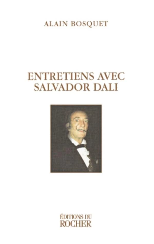 Entretiens avec Salvador Dali ([Nouv. éd.]) Alain Bosquet