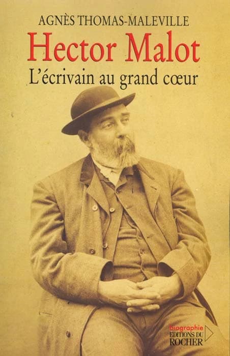 Hector Malot : l'écrivain au grand coeur