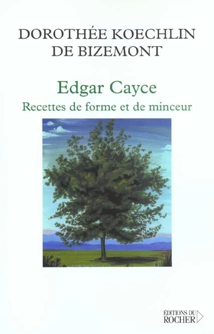 Edgar Cayce, recettes de forme et de minceur : 40 lectures sur l'obésité