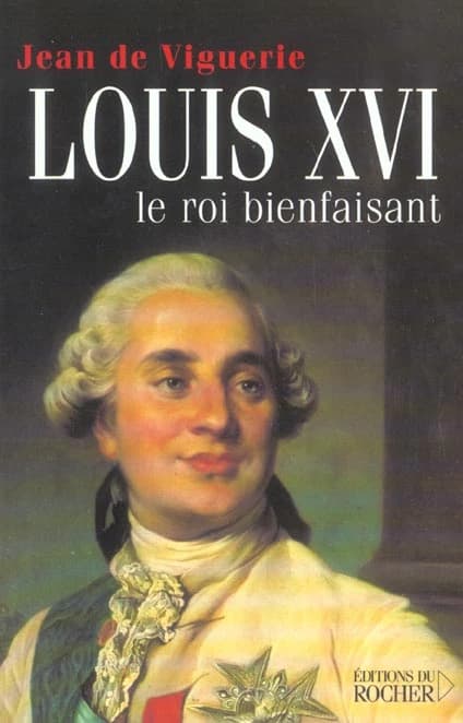 Louis XVI : le roi bienfaisant