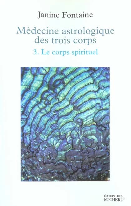 Médecine astrologique des trois corps. 3, Le corps spirituel