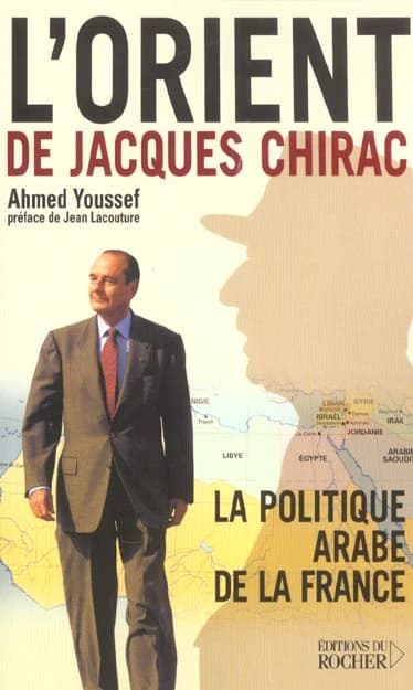 L'Orient de Jacques Chirac : la politique arabe de la France