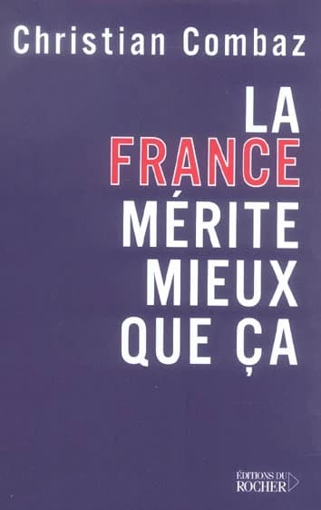 La France mérite mieux que ça : essai