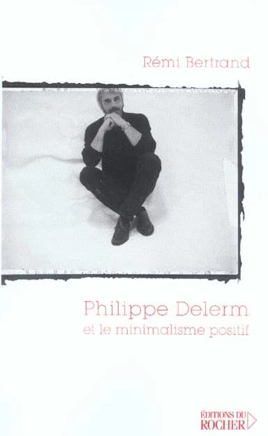 Philippe Delerm et le minimalisme positif : essai