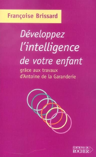 Développez l'intelligence de votre enfant : grâce aux travaux d'Antoine de La Garanderie