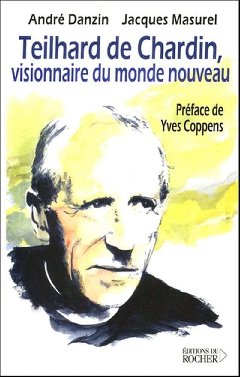 Teilhard de Chardin, visionnaire du monde nouveau