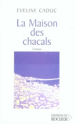 La maison des chacals : roman