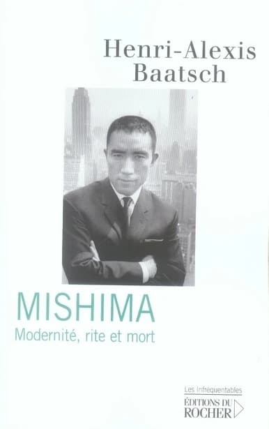 Mishima : modernité, rite et mort : essai