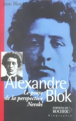 Alexandre Blok : le poète de la perpective Nevski