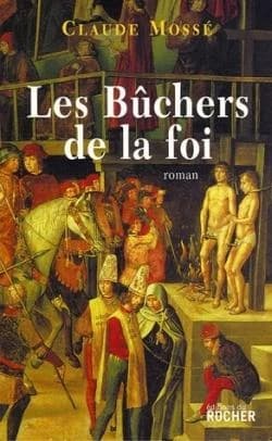 Les bûchers de la foi : roman