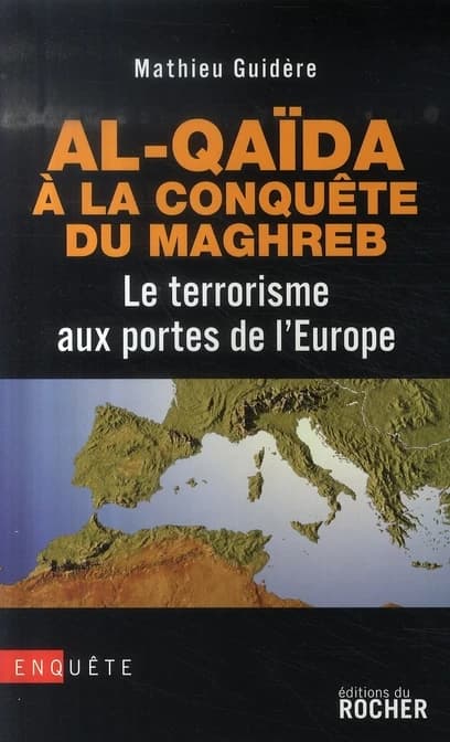 Al-Qaïda à la conquête du Maghreb : le terrorisme aux portes de l'Europe