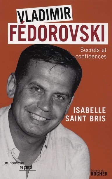 Vladimir Fédorovski : secrets et confidences