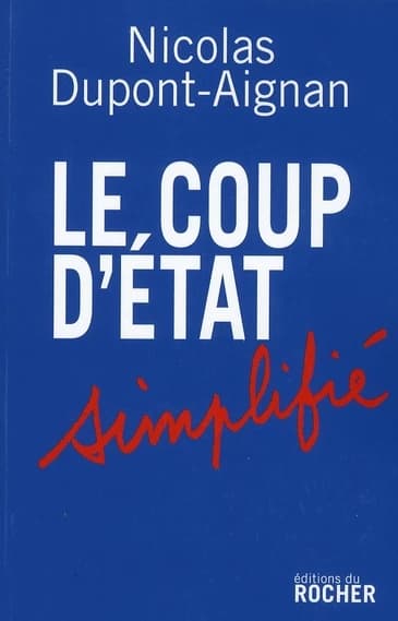 Le coup d'État simplifié : appel aux citoyens libres d'un pays qui ne le sera bientôt plus du tout : appel aux citoyens libres d'un pays qui ne le sera bientôt plus du tout : document