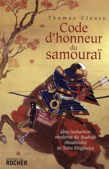 Code d'honneur du samouraï : une traduction moderne du "Bushidô Shoshinshû" de Taïra Shigésuké ([Nouvelle éd.]) [de] Thomas Cleary ; traduit de l'anglais par Silvain Chupin
