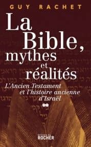 La Bible, mythes et réalités : l'Ancien Testament et l'histoire ancienne d'Israël. Tome II, Juges et Rois : de l'installation en Canaan à la captivité de Babylone, du Livre de Josué aux Livres des Rois