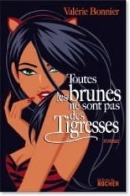 Toutes les brunes ne sont pas des tigresses : roman