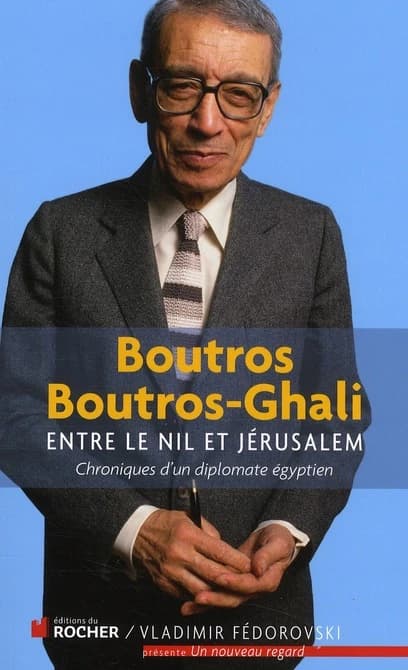 Entre le Nil et Jérusalem : journal d'un diplomate égyptien, 1981-1991