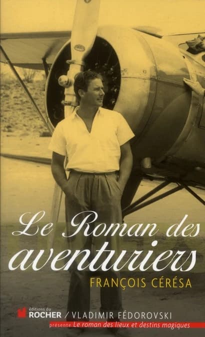 Le roman des aventuriers : François Cérésa
