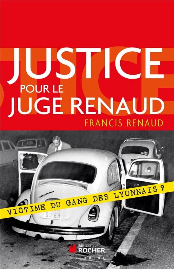 Justice pour le juge Renaud : victime du gang des Lyonnais ?