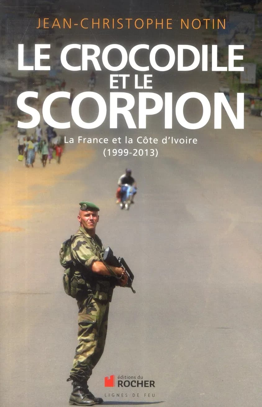 Le crocodile et le scorpion : la France et la Côte d'Ivoire, 1999-2013 : la France et la Côte d'Ivoire (1999-2013)