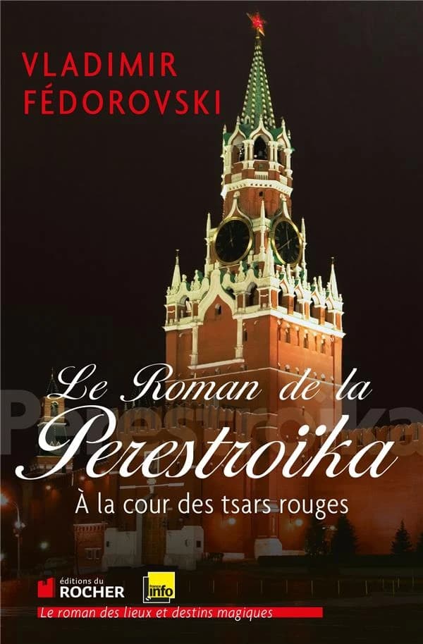 Le roman de la Perestroïka : A la cour des tsars rouges