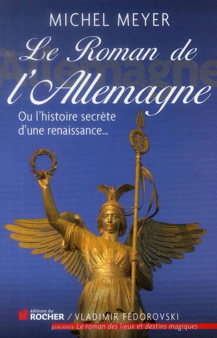 Le roman de l'Allemagne ou L'histoire secrète d'une renaissance