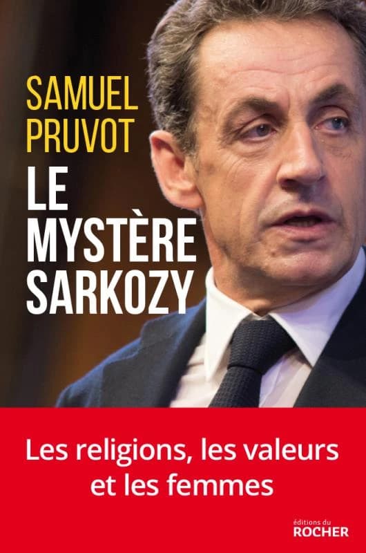 Le Mystère Sarkozy : Les religions, les valeurs et les femmes