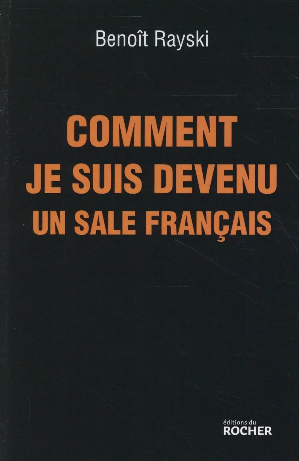 Comment je suis devenu un sale Français : bref itinéraire d'un Juif polonais né en France