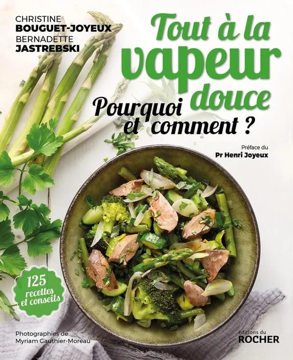 Tout à la vapeur douce : 125 recettes et conseils