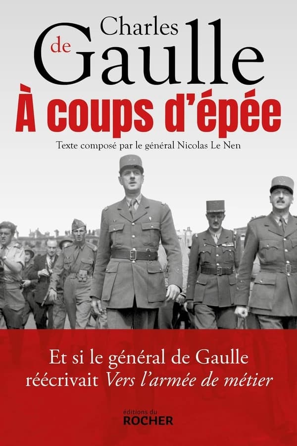 À coups d'épée : et si le général de Gaulle réécrivait "Vers l'armée de métier"