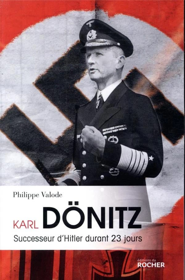Karl Dönitz : successeur d'Hitler durant 23 jours