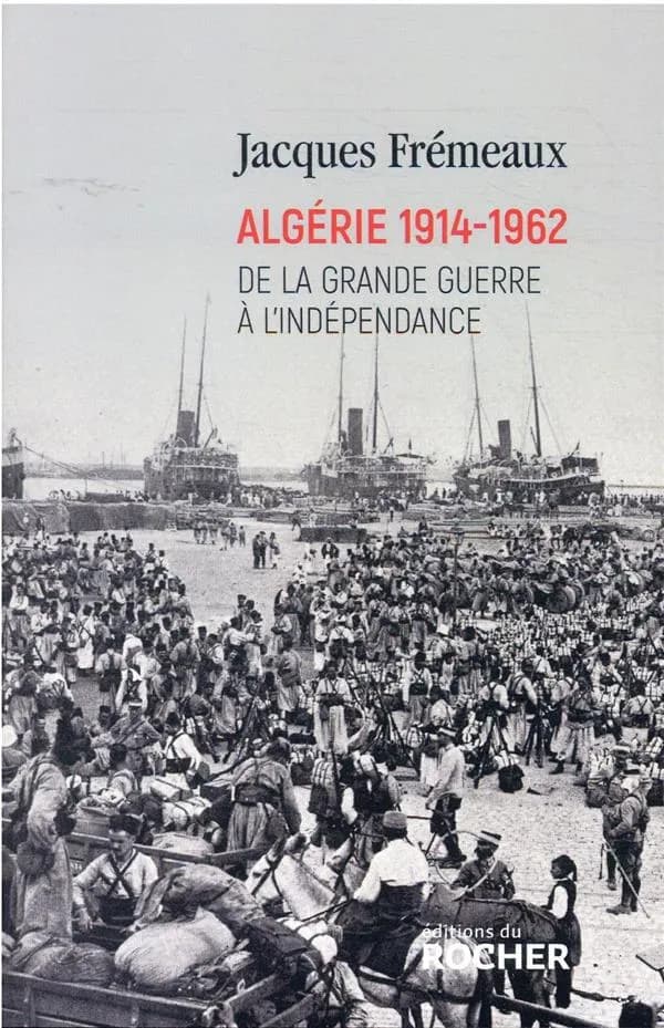 Algérie, 1914-1962 : de la Grande guerre à l'indépendance