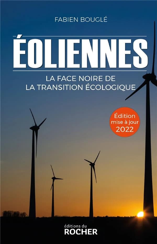 Éoliennes, la face noire de la transition écologique (Éd. 2022, mise à jour) Fabien Bouglé