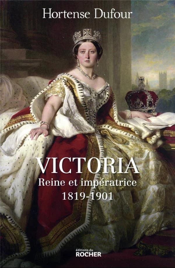 Victoria : reine et impératrice, 1819-1901