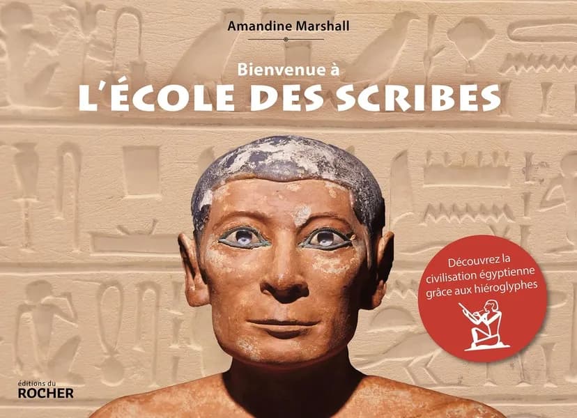 Bienvenue à l'école des scribes : découvrez la civilisation égyptienne grâce aux hiéroglyphes