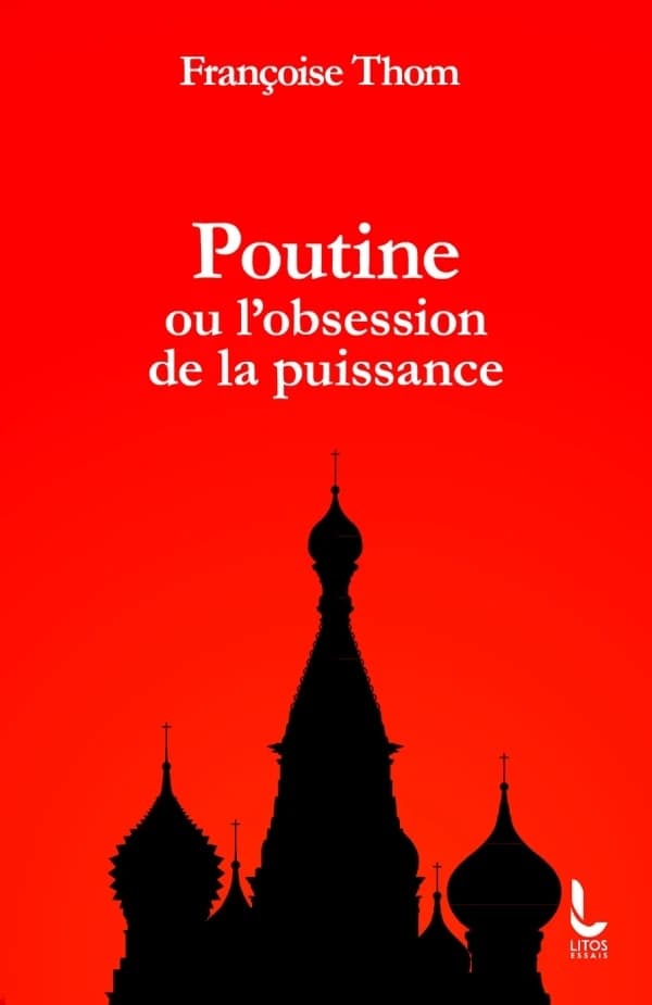 Poutine ou L'obsession de la puissance (Éd. mise à jour et augmentée) Françoise Thom