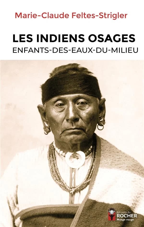 Les indiens Osages : enfants-des-eaux-du-milieu (2e éd.) Marie Claude Feltes-Strigler