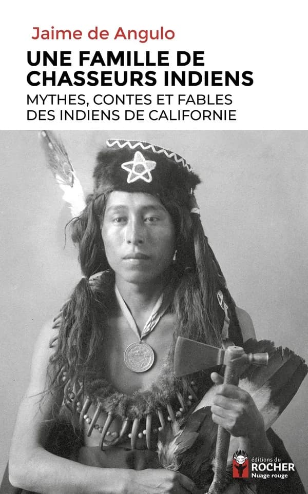 Une famille de chasseurs indiens : mythes, contes et fables des Indiens de Californie