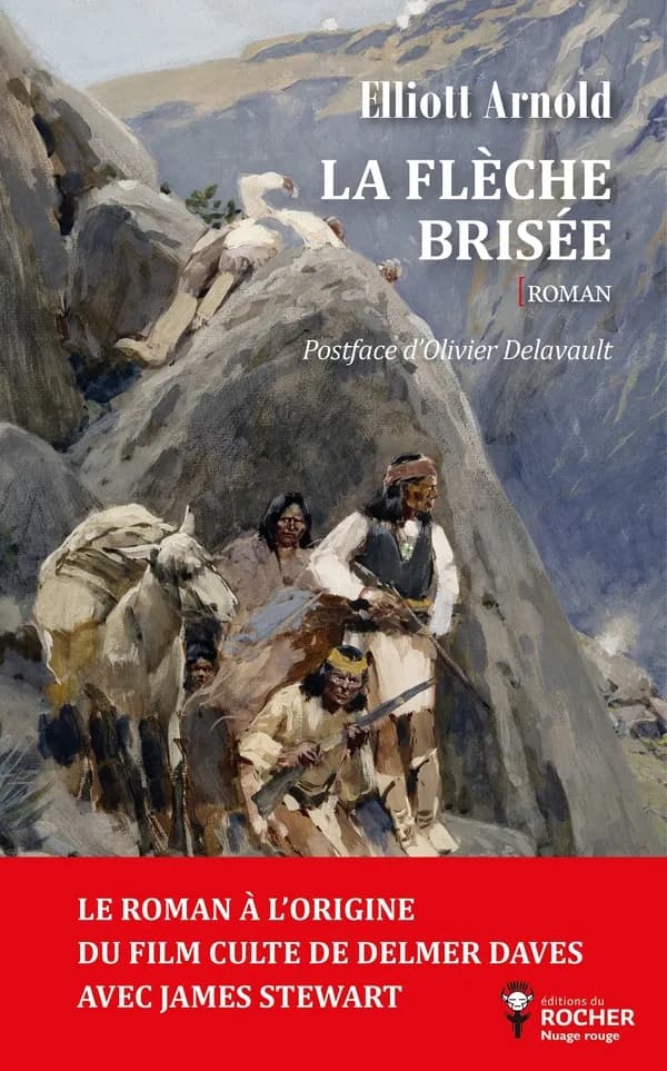 La flèche brisée : le roman de Cochise (Éd. revue, annotée et postfacée par Olivier Delavault) Elliott Arnold ; traduit de l'angais [i.e. anglais] (États-Unis) par Jean Muray